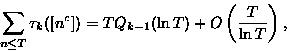 \begin{displaymath}\sum_{n\le T}\tau_k([n^c])=TQ_{k-1}(\ln T)+O\left(\frac {T}{\ln T}\right),
\end{displaymath}