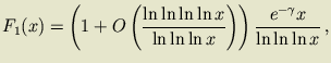 $\displaystyle
F_1(x) = \left(1+O\left(\frac{\ln\ln\ln\ln
x}{\ln\ln\ln x}\right) \right)\frac{e^{-\gamma}x}{\ln\ln\ln x}  ,
$