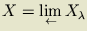 $X=\lim\limits_{\leftarrow}
X_\lambda$