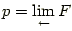 $p=\lim\limits_{\leftarrow} F$
